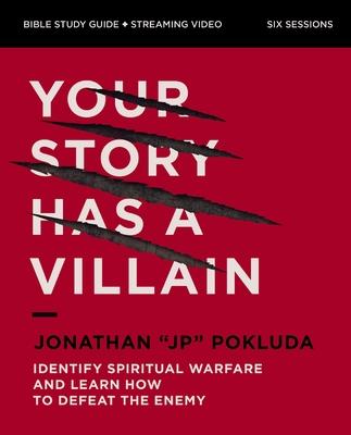 Your Story Has a Villain Bible Study Guide Plus Streaming Video: Identify Spiritual Warfare and Learn How to Defeat the Enemy