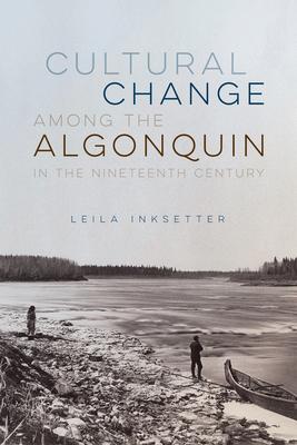 Cultural Change Among the Algonquin in the Nineteenth Century