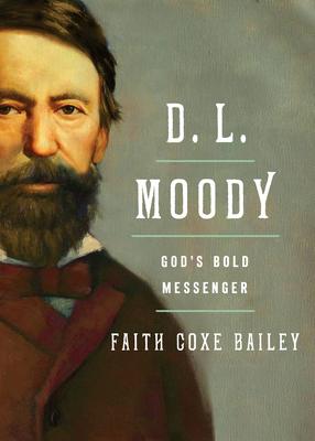 D. L. Moody: The Greatest Evangelist of the Nineteenth Century