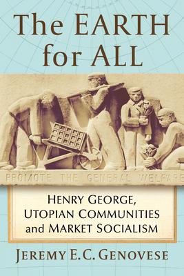 The Earth for All: Henry George, Utopian Communities and Market Socialism