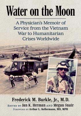 Water on the Moon: A Physician’s Memoir of Service from the Vietnam War to Humanitarian Crises Worldwide