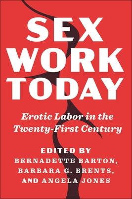 Sex Work Today: Erotic Labor in the Twenty-First Century