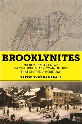 Brooklynites: The Remarkable Story of the Free Black Communities That Shaped a Borough