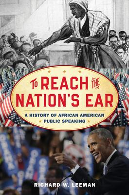 To Reach the Nation’s Ear: A History of African American Public Speaking