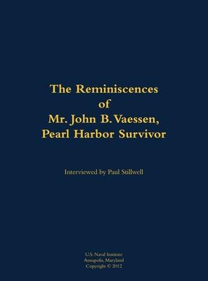 The Reminiscences of Mr. John B. Vaessen, Pearl Harbor Survivor