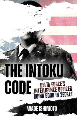 The Intoku Code: Delta Force’s Intelligence Officer Doing Good in Secret