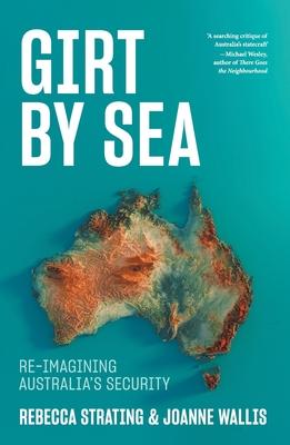 Girt by Sea: Re-Imagining Australia’s Security