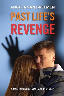 Past Life’s Revenge: A David Harris and Emma Jackson Mystery