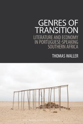 Genres of Transition: Literature and Economy in Portuguese-Speaking Southern Africa