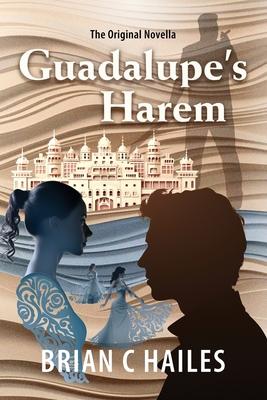 Guadalupe’s Harem: The Original Novella