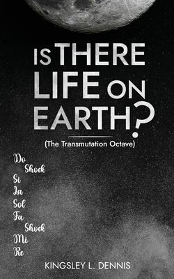 Is There Life on Earth?: (The Transmutation Octave)