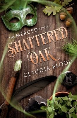 Shattered Oak: A supernatural post apocalyptic fantasy with a touch of romance