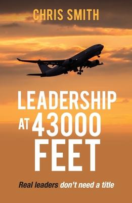 Leadership at 43,000 Feet: Real leaders don’t need a title