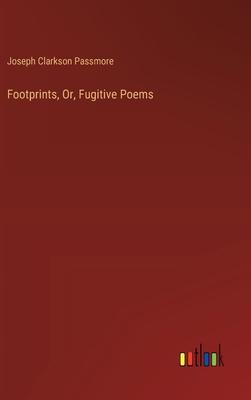 Footprints, Or, Fugitive Poems