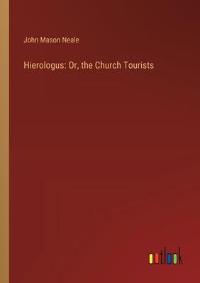 Hierologus: Or, the Church Tourists