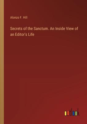 Secrets of the Sanctum. An Inside View of an Editor’s Life