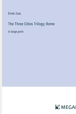 The Three Cities Trilogy; Rome: in large print