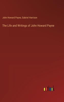 The Life and Writings of John Howard Payne