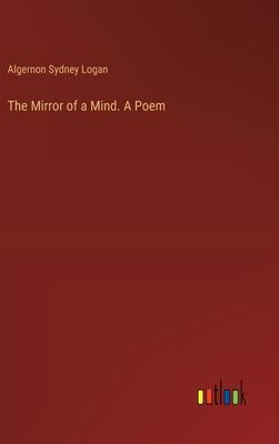 The Mirror of a Mind. A Poem