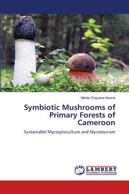 Symbiotic Mushrooms of Primary Forests of Cameroon