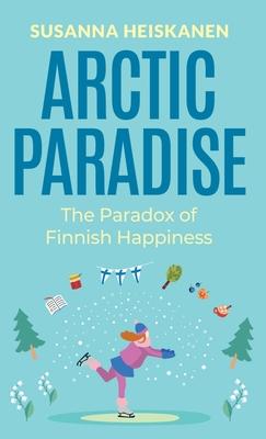 Arctic Paradise: The Paradox of Finnish Happiness