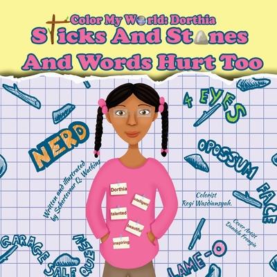 Color My World: Dorthia -Sticks And Stones And Words Hurt Too