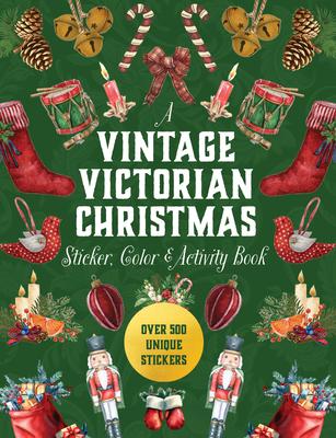 A Vintage Victorian Christmas Sticker and Activity Book: Over 500 Unique Stickers