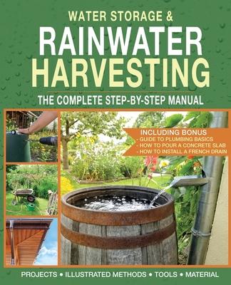 Water Storage and Rainwater Harvesting: A Comprehensive Step-By-step Manual