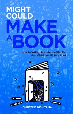 Might Could Make a Book: How to Write, Illustrate, and Publish Your Children’s Picture Book