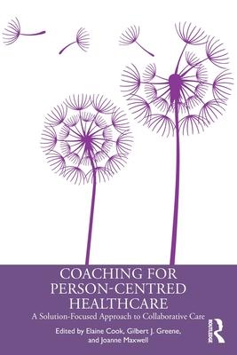 Coaching for Person-Centered Healthcare: A Solution-Focused Approach to Collaborative Care