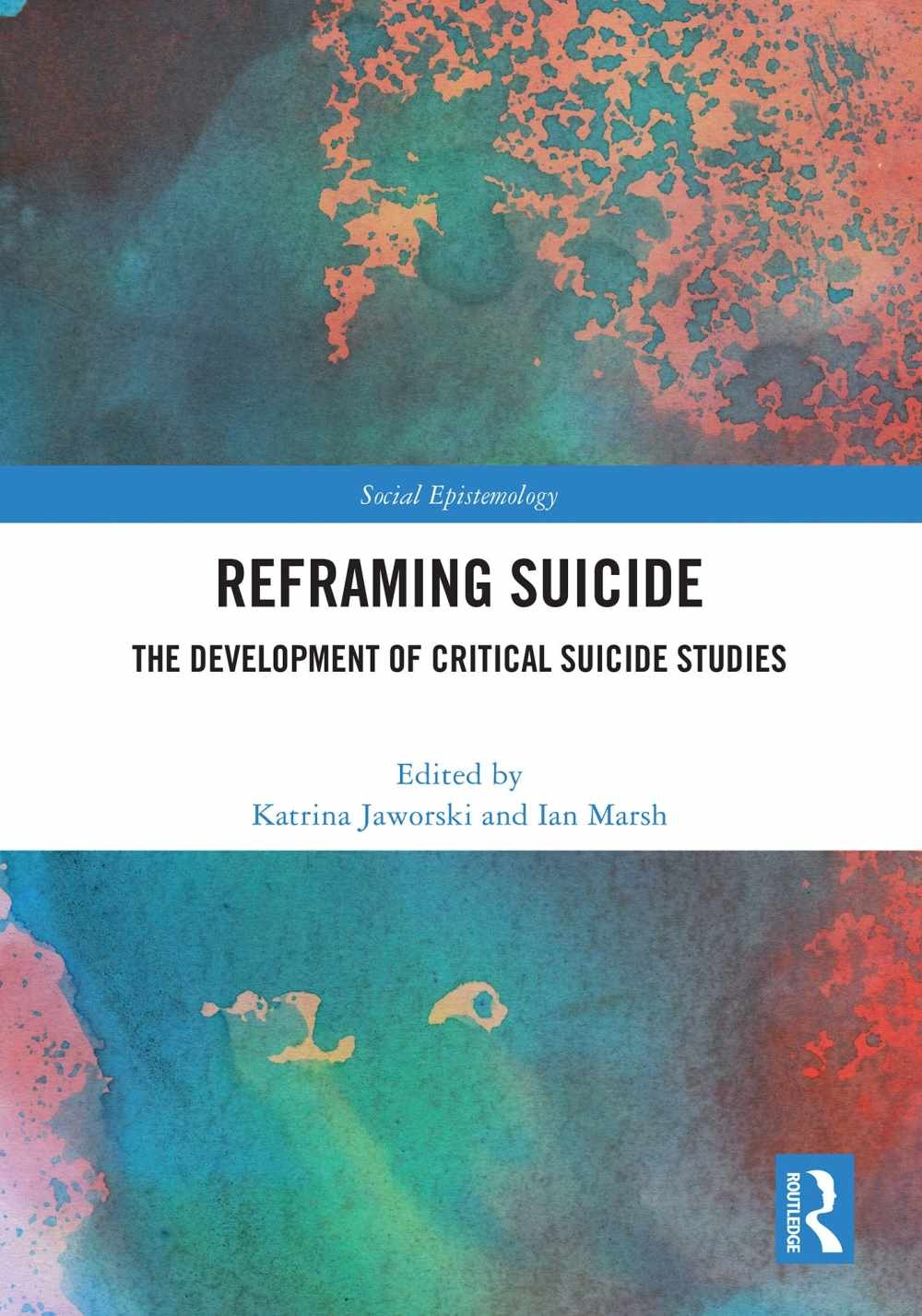 Reframing Suicide: The Development of Critical Suicide Studies