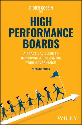 High Performance Boards: A Practical Guide to Improving and Energizing Your Governance