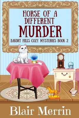 Horse of a Different Murder: Book 2 in The Bandit Hills Series
