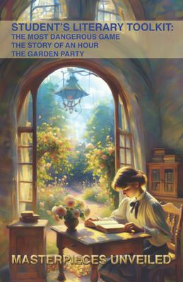 Student’s Literary Toolkit: The Most Dangerous Game, the Story of an Hour, & the Garden Party