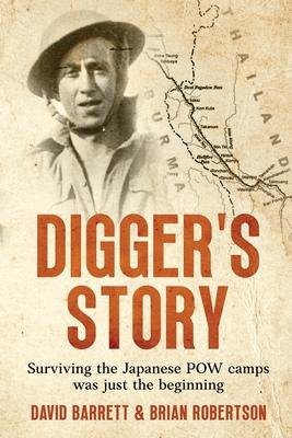 Digger’s Story: Surviving the Japanese POW camps was just the beginning