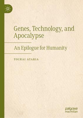 Genes, Technology, and Apocalypse: An Epilogue for Humanity