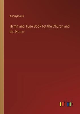 Hymn and Tune Book fot the Church and the Home