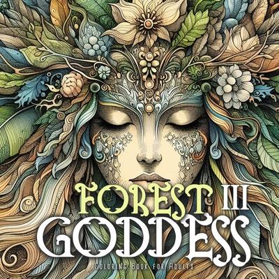 Forest Goddess Coloring Book for Adults 3: Forest Schaman Coloring Book Grayscale Beautiful Forest Goddesses Grayscale