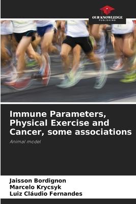 Immune Parameters, Physical Exercise and Cancer, some associations