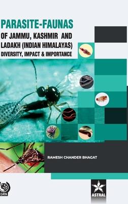 Parasite Faunas of Jammu Kashmir and Ladakh (Indian Himalayas): Diversity Impact and Importance