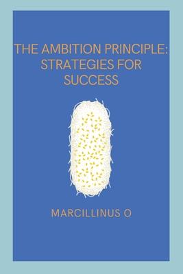 The Ambition Principle: Strategies for Success