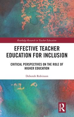 Effective Teacher Education for Inclusion: Critical Perspectives on the Role of Higher Education