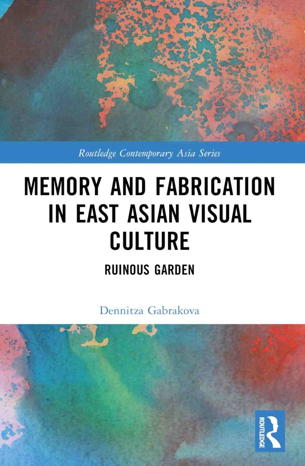 Memory and Fabrication in East Asian Visual Culture: Ruinous Garden