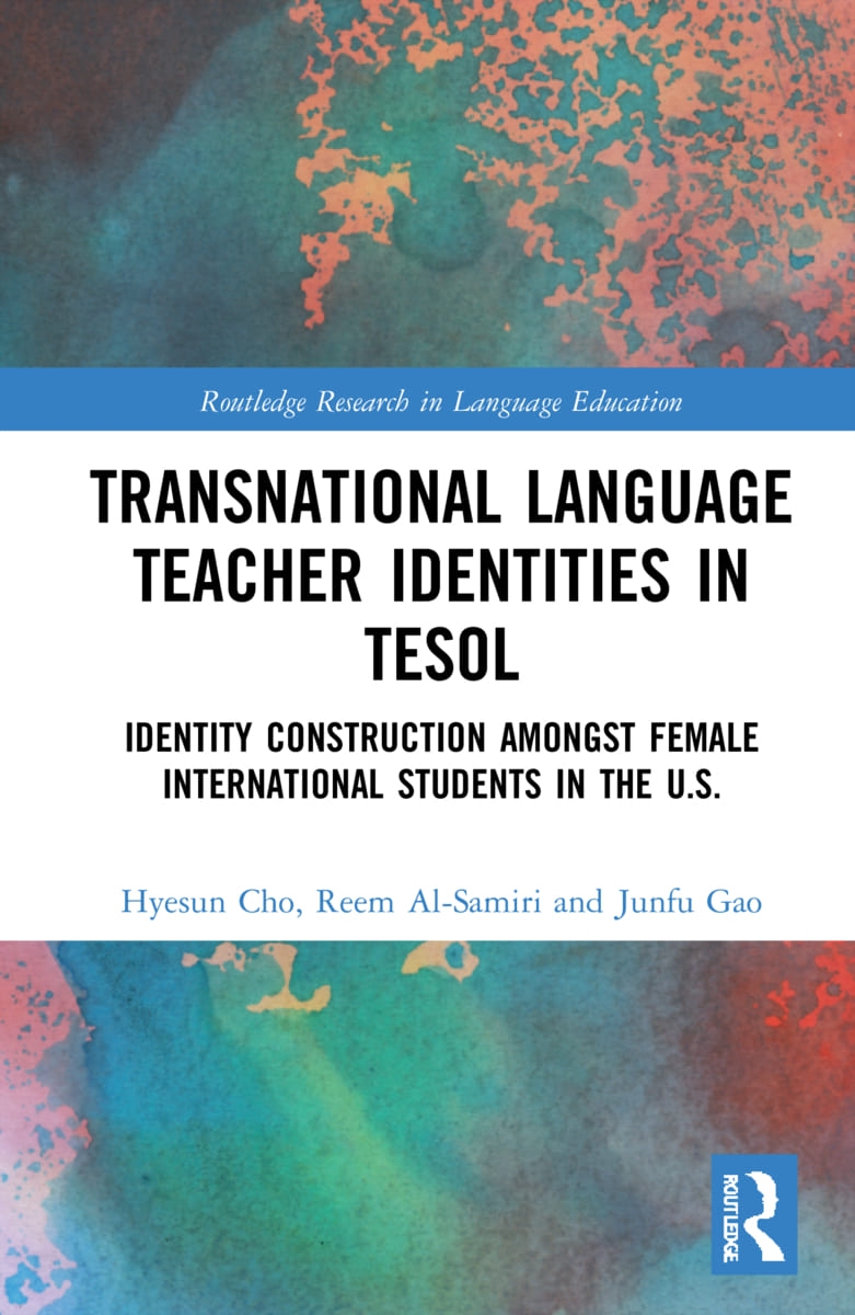 Transnational Language Teacher Identities in TESOL: Identity Construction Among Female International Students in the U.S.