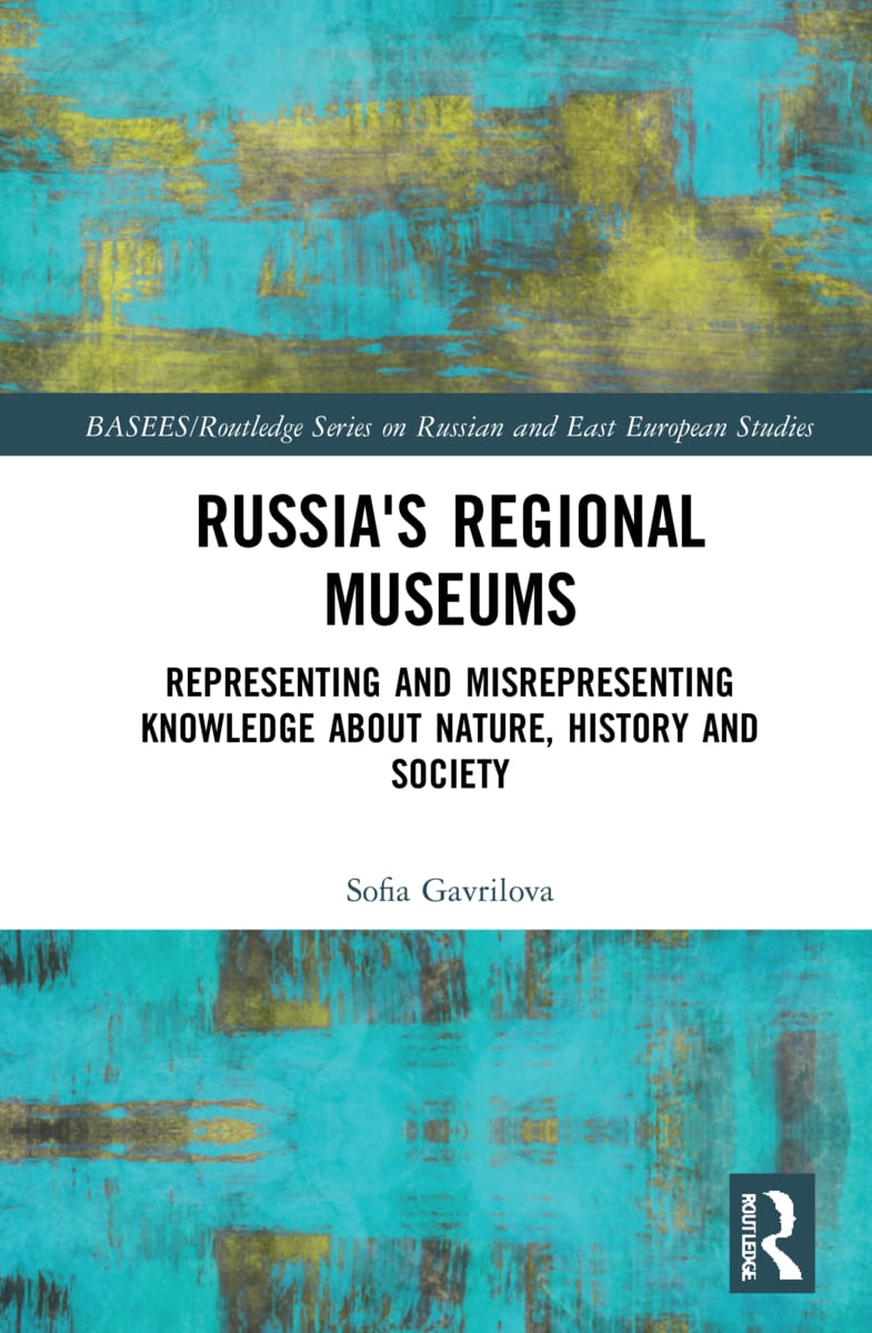 Russia’s Regional Museums: Representing and Misrepresenting Knowledge about Nature, History and Society