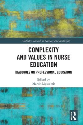 Complexity and Values in Nurse Education: Dialogues on Professional Education