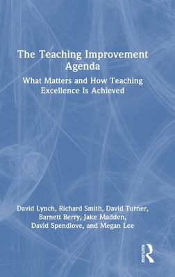 The Teaching Improvement Agenda: What Matters and How Teaching Excellence Is Achieved