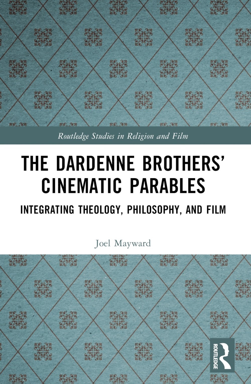 The Dardenne Brothers’ Cinematic Parables: Integrating Theology, Philosophy, and Film