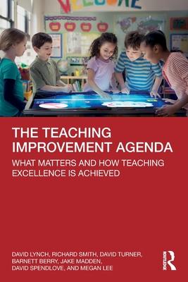 The Teaching Improvement Agenda: What Matters and How Teaching Excellence Is Achieved