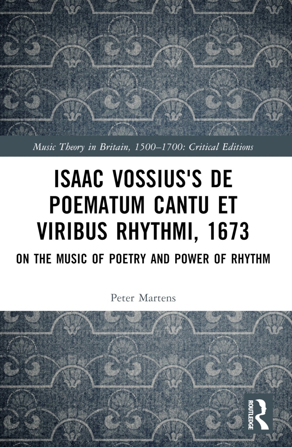 Isaac Vossius’s de Poematum Cantu Et Viribus Rhythmi, 1673: On the Music of Poetry and Power of Rhythm